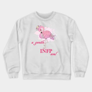 a beautiful pink flamingo- a gentle INFP soul Crewneck Sweatshirt